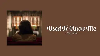 Charli XCX - Used To Know Me (Lyrics + Vietsub)