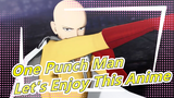 [One Punch Man/AMV/Youtube Repost/Edit] Let's Enjoy This Anime