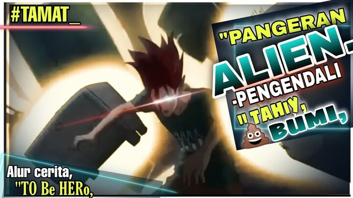PERTEMPURAN OVER POWER RAJA ALIEN,VS PAHLAWAN BUMI. - Alur cerita To be Hero-tamat