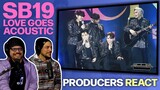 PRODUCERS REACT - SB19 Love Goes Acoustic Reaction