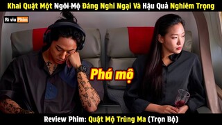 [Review Phim] Khai Quật Một Ngôi Mộ Đáng Nghi Ngại Và Hậu Quả Nghiêm Trọng | Quật Mộ Trùng Ma