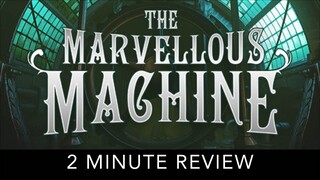 The Marvellous Machine - 2 Minute Review