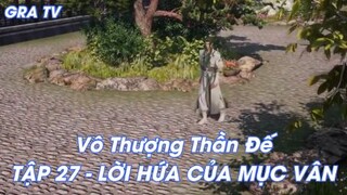 Vô Thượng Thần Đế Tập 27 - Lời hứa của Mục Vân!