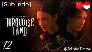 [Sub Indo] Love on the Turquoise Land – Eps. 12 (2025)