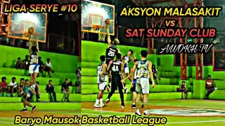 AKSYON MALASAKIT vs SAT SUNDAY CLUB Game Highlights | LIGA SERYE #10 BARYO MAUSOK BASKETBALL LEAGUE