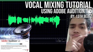 VOCAL MIXING TUTORIAL by 13TH BEATZ (Paano sya Magmix ng vocals gamit ang Adobe Audition 1.5)