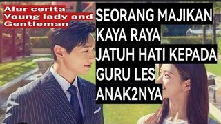 Alur cerita Young Lady and Gentleman, Seorang Majikan Kaya Raya jatuh hati kepada guru les anak2 nya