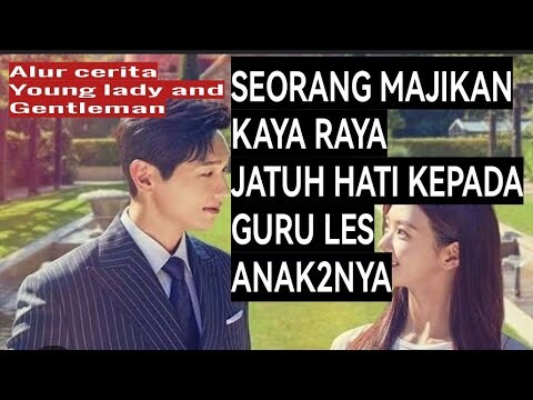 Alur cerita Young Lady and Gentleman, Seorang Majikan Kaya Raya jatuh hati kepada guru les anak2 nya