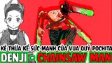 CHAINSAW MAN | DENJI_ Kẻ thừa kế sức mạnh của vua quỷ Pochita