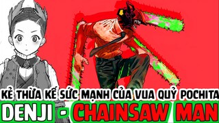 CHAINSAW MAN | DENJI_ Kẻ thừa kế sức mạnh của vua quỷ Pochita