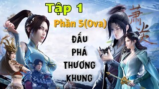 ĐẤU PHÁ THƯƠNG KHUNG PHẦN 5 Tập 1 | Bản OVA Hẹn Ước 3 Năm | Thuyết Minh Xem Tại Đâu?