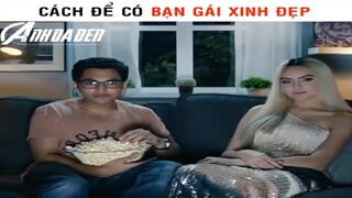 CÁCH ĐỂ CÓ CON BẠN GÁI XINH ĐẸP 🤣🤣🤣 MẤY ÔNG XEM MÀ HỌC HỎI NHÉ