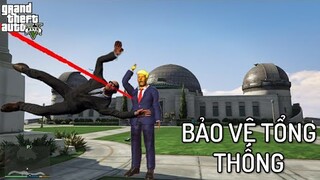 GTA V nhưng TÔI BẢO VỆ TỔNG THỐNG