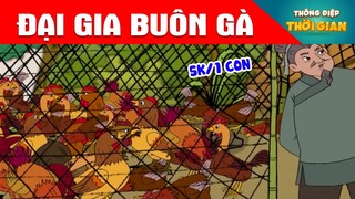 ĐẠI GIA BUÔN GÀ - Thông Điệp Thời Gian - Phim Hoạt Hình - Truyện Cổ Tích - Khoảnh Khắc Kỳ Diệu