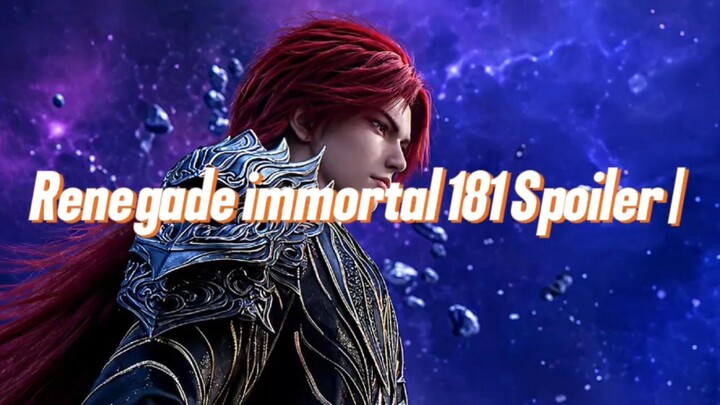 Renegade immortal 181 Spoiler | KEMARAHAN WANG LIN