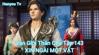 Vạn Giới Thần Chủ Tập 143-XIN NGÀI MỘT VẬT