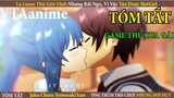 Game Thủ Xuất Sắc Vô Đối Giấu Nghề Giả Ngu Cua Hotgirl Tóm Tắt Anime Tình Yêu Học Đường Review Anime