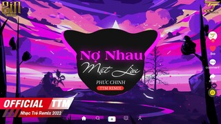 Nợ Nhau Một Lời ♫  Ai Ở Lại Ai Bước Đi Vì Ai Remix  - Phúc Chinh x TTM Remix | EDM TikTok Hay 2022