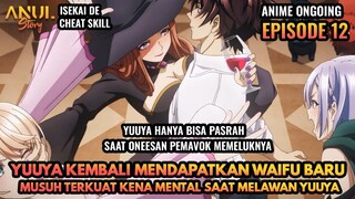 YUUYA MENDAPATKAN WAIFU BARU & MALA KENAL MENTAL SAAT MELAWAN YUUYA,ISEKAI DE CHEAT SKILL EPISODE 12