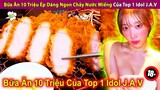 Bữa Ăn 10 Triệu Ép Dáng Ngon Chảy Nước Miếng Của Top 1 Idol J.A.V | Review Con Người Và Cuộc Sống