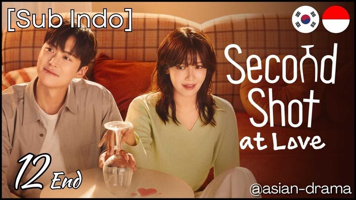[Sub Indo] Second Shot at Love – Eps. 12 End (2025)