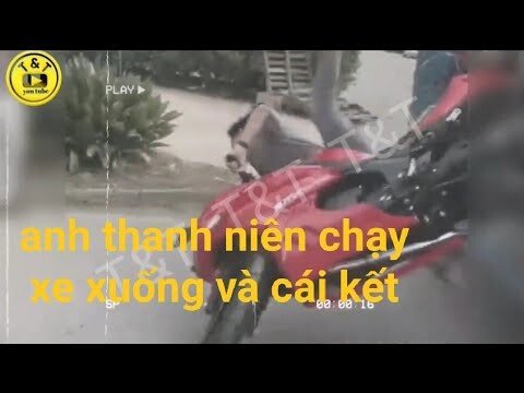 anh thanh niên chạy xe xuống và cái kết