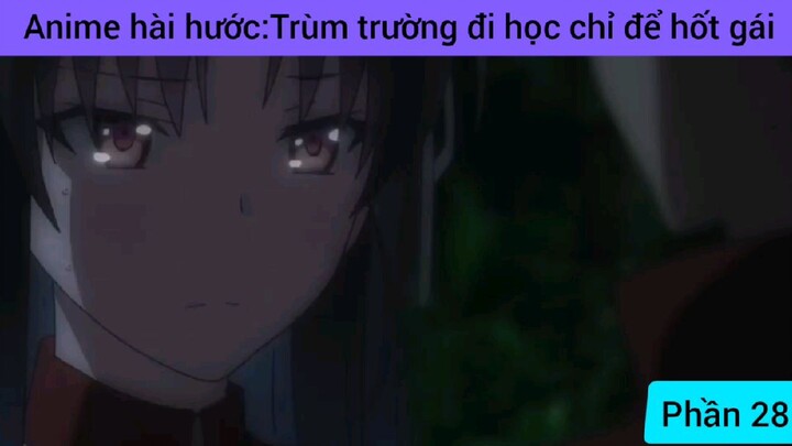 Anime hài hước trùm trường đi học để hút gái #28 #giaiphongmaohiembilibili