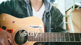 [Musik] [Cover] STAY Bernyanyi dengan gitar