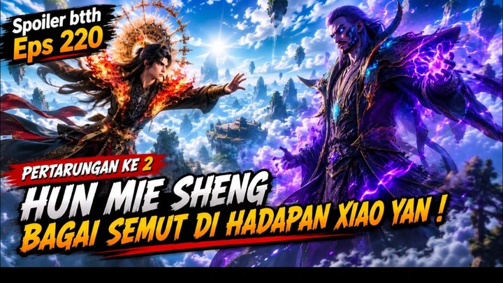 XIAO YAN VS HUN MIESHENG‼️ spoiler btth eps 220
