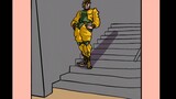 [JOJO] It turns out that your stand-ins all go up the stairs like this