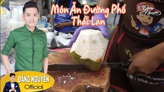 Món Ăn Đường Phố Thái Lan | Chặt Dừa Siêu Đẳng | Đăng Ký Du Ký | Du Lịch và Ẩm Thực | #ĐNDK