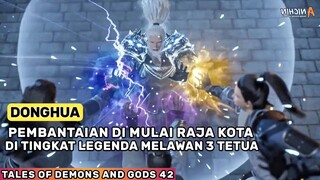 Membasmi Pemberontak Raja Kota Melawan 3 Tetua Keluarga Suci - Alur Cerita Film Donghua TODG Part 42