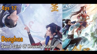 Sword Saint Of Heavenly Realm Eps 12 [Sub Indo]