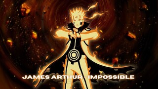 James Arthur - Impossible // Naruto Shippuden「 AMV 」