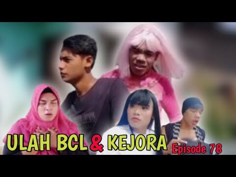 ULAH BCL DAN KEJORA | MUNGIL FILM EPISODE 78