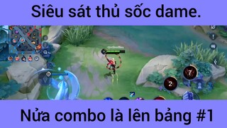 Siêu sát thủ sốc dame nửa combo là lên bảng