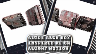 SLIDE BACK BOX INSPIRED AE ON ALIGHT MOTION