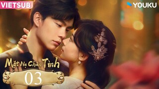 Mặt Nạ Chân Tình - Tập 03 | Vietsub