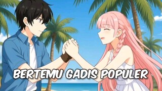 Terdampar di pulau terpencil. "Bertemu gadis populer". Eps.1 part.3