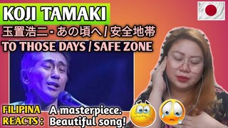KOJI TAMAKI - TO THOSE DAYS / SAFE ZONE || 玉置浩二 - あの頃へ / 安全地帯 || FILIPINA REACTS