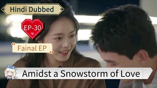 Amidst a Snowstorm of Love EP-30 Fainal Episode Hindi Dubbed