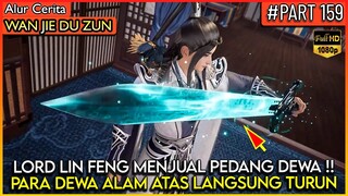 CUMAN LIN FENG YANG BERANI JUAL PEDANG TINGKAT DEWA !! - Alur Cerita Donghua #WJDZ PART 159