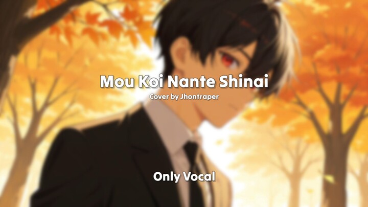 Mou Koi Nante Shina - Pria Oslo Itu lagi namun cuman vokal
