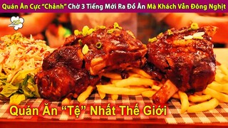 Review Quán Ăn Cực Chảnh 3 Tiếng Mới Ra Đồ Ăn Khách Vẫn Đông Nghịt | Review Con Người Và Cuộc Sống