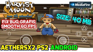 CUMA 40 MB GAME HARVEST MOON SAVE THE HOMELAND 60FPS BEST SETTING AETHERSX2 VERSI ALPHA-1087 FIX