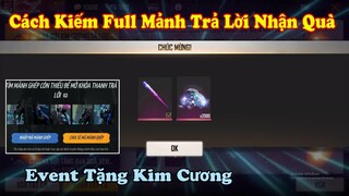 [Garena Free Fire] Cách Kiếm Full Mảnh Ghép Sự Kiện Tìm Ra Người Ấy Trả Lời Nhận Quà Ngon.