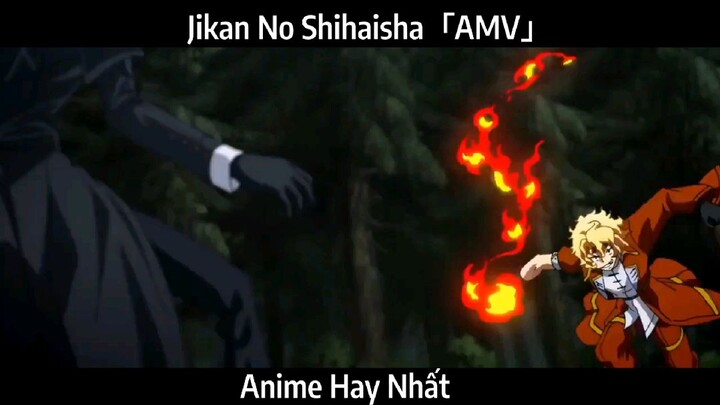 Jikan No Shihaisha「AMV」Hay Nhất