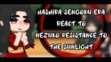 Hashira Sengoku era react to Nezuko resistance to the sunlight|GC|Demon Slayer|Enjoy!|