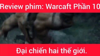 Review phim: Warcaft Đại chiến hai thế giới #10