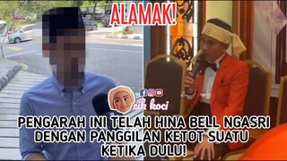 Pengarah Ini Telah Hina Bell Ngasri Dengan Panggilan Ketot Suatu Ketika Dulu!